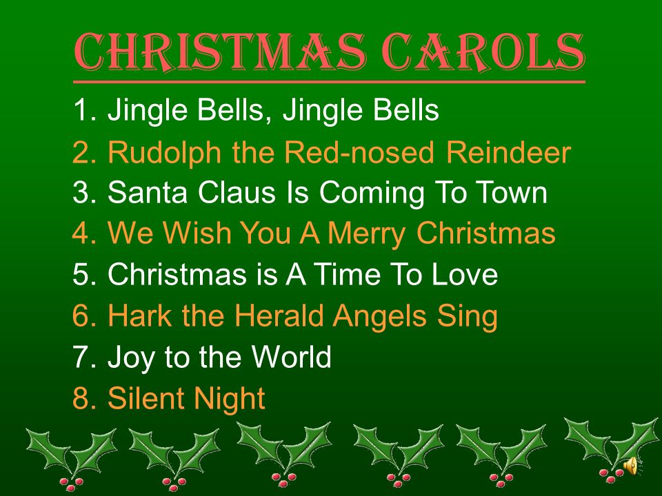 Christmas Carols 1. Jingle Bells, Jingle Bells 2.