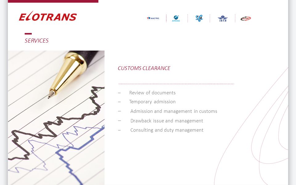 CUSTOMS CLEARANCE –Review of documents –Temporary admission – Admission and management in customs – Drawback issue and management – Consulting and duty management SERVICES