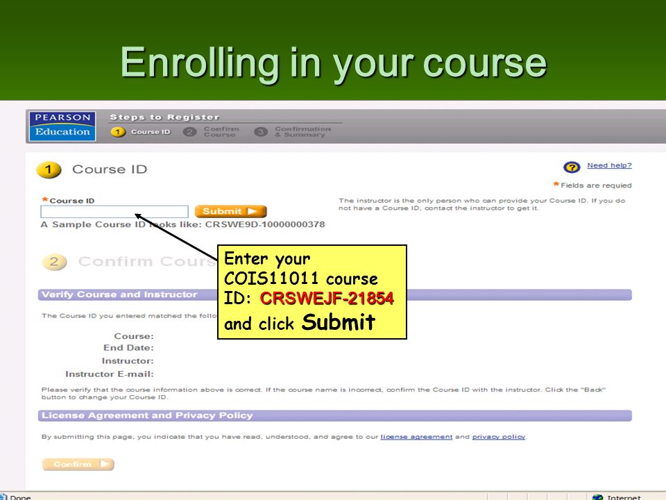 Enrolling in your course CRSWEJF Enter your COIS11011 course ID: CRSWEJF and click Submit