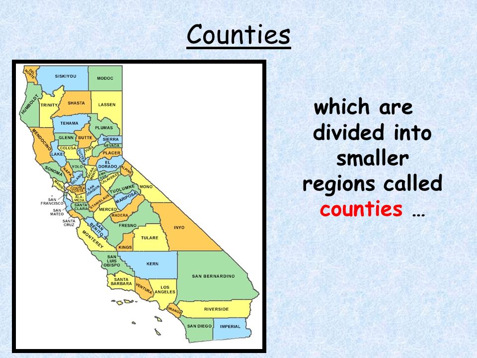 Counties which are divided into smaller regions called counties …