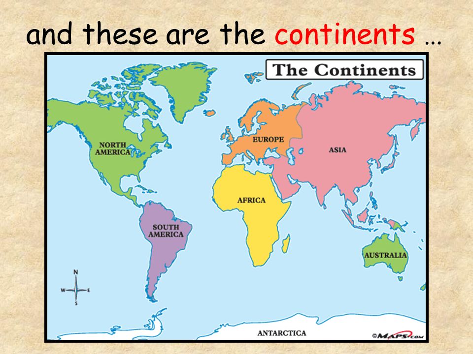 and these are the continents …