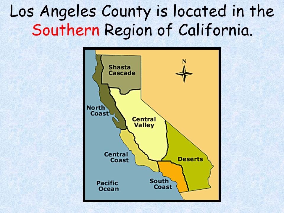 Los Angeles County is located in the Southern Region of California.