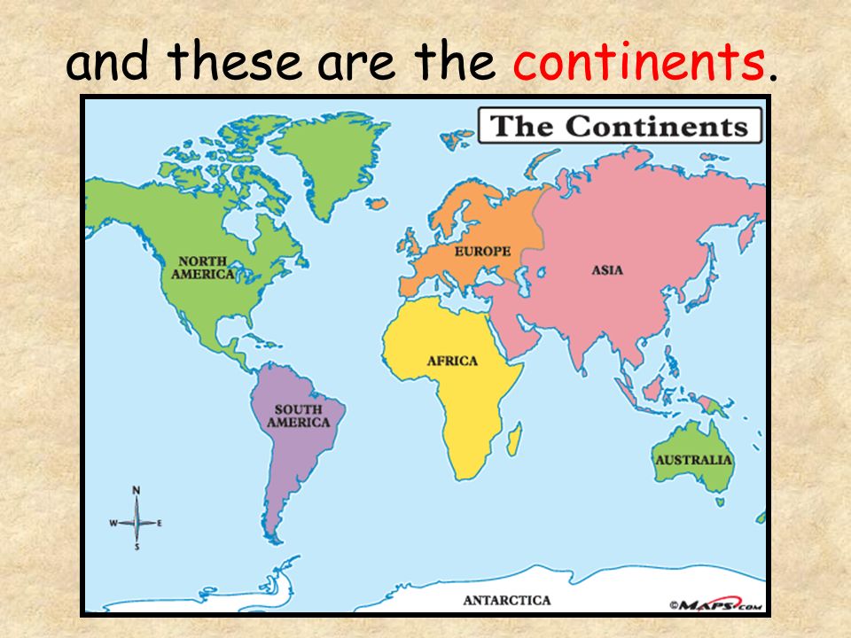 and these are the continents.