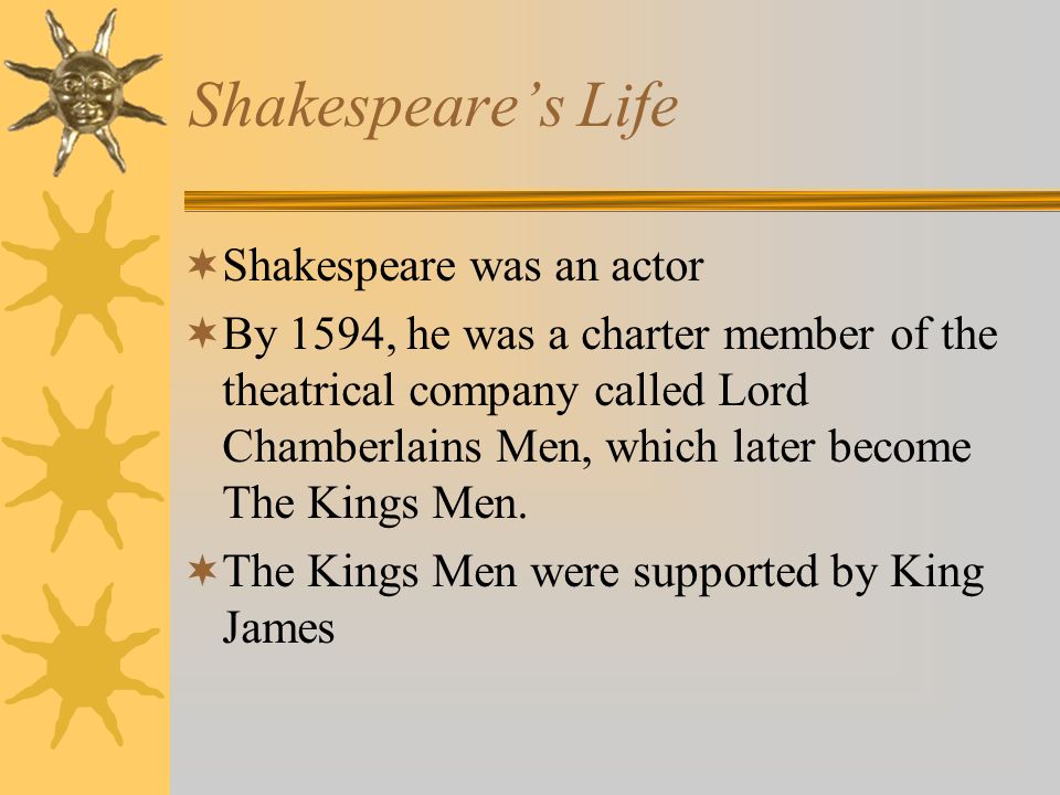 Family  Shakespeare was the 3 rd of eight children  Shakespeare was born April 23, 1564.