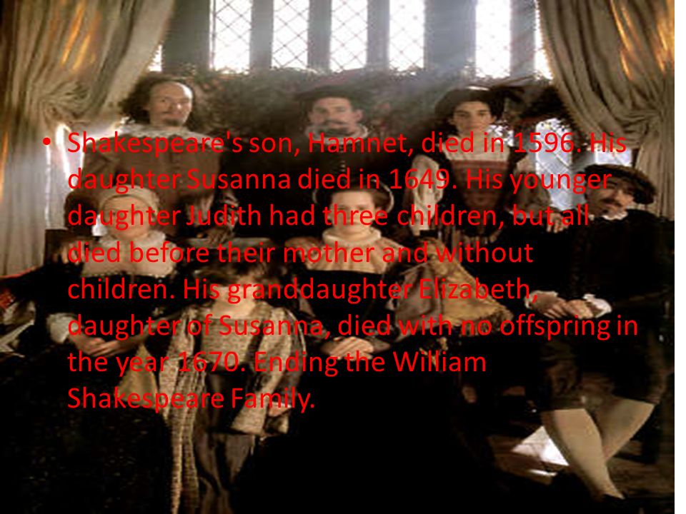 Shakespeare s son, Hamnet, died in His daughter Susanna died in