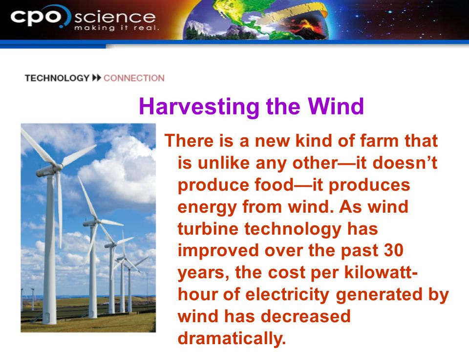 Harvesting the Wind There is a new kind of farm that is unlike any other—it doesn’t produce food—it produces energy from wind.