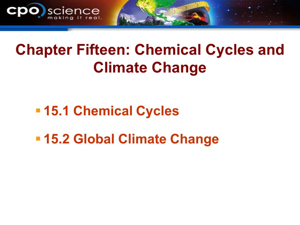 Chapter Fifteen: Chemical Cycles and Climate Change  15.1 Chemical Cycles  15.2 Global Climate Change