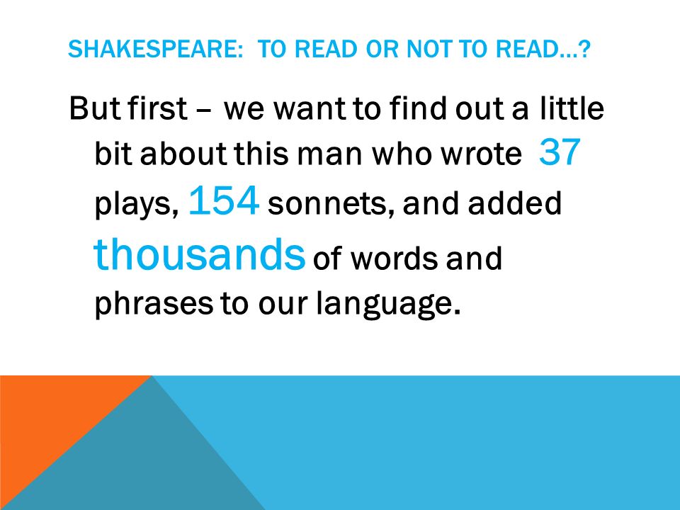We will be reading - A Midsummer Night’s Dream SHAKESPEARE: TO READ OR NOT TO READ…