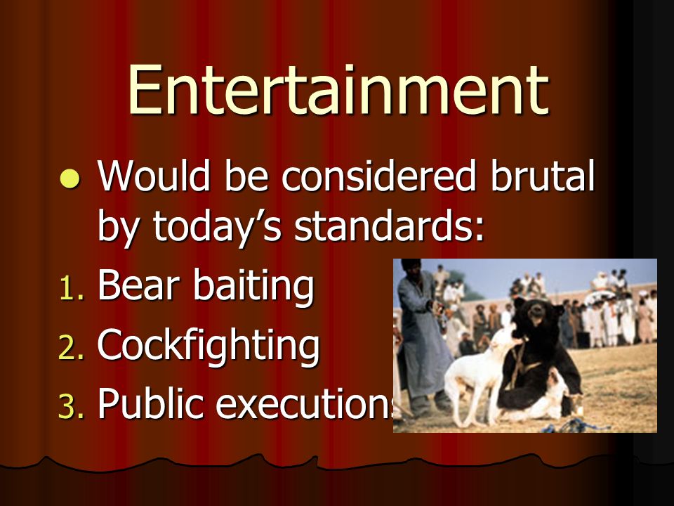 Entertainment Would be considered brutal by today’s standards: Would be considered brutal by today’s standards: 1.