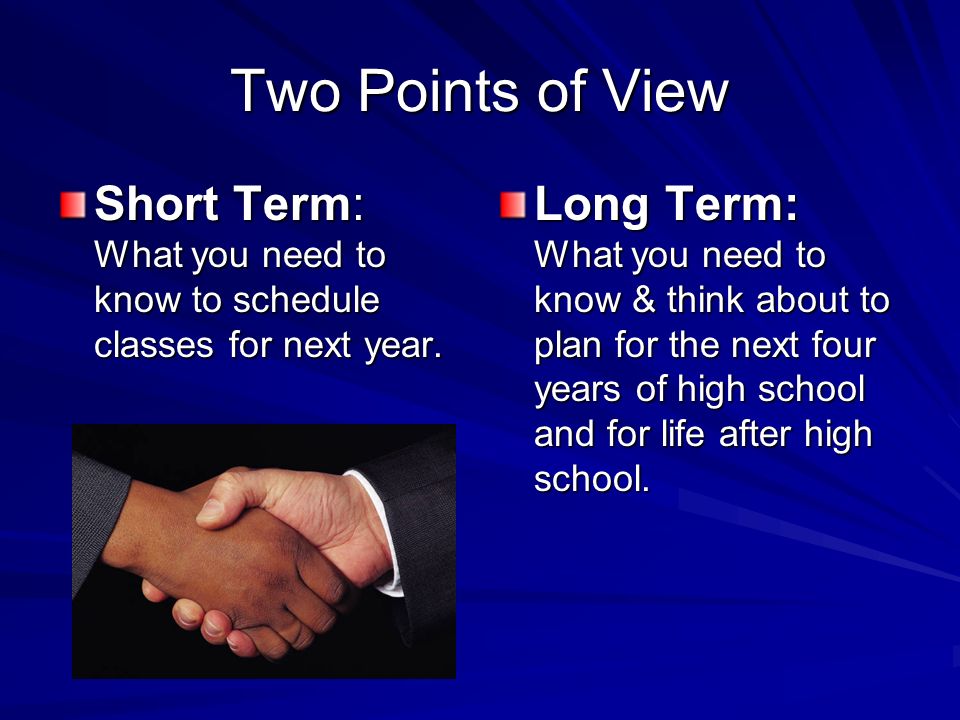 Two Points of View Short Term: What you need to know to schedule classes for next year.