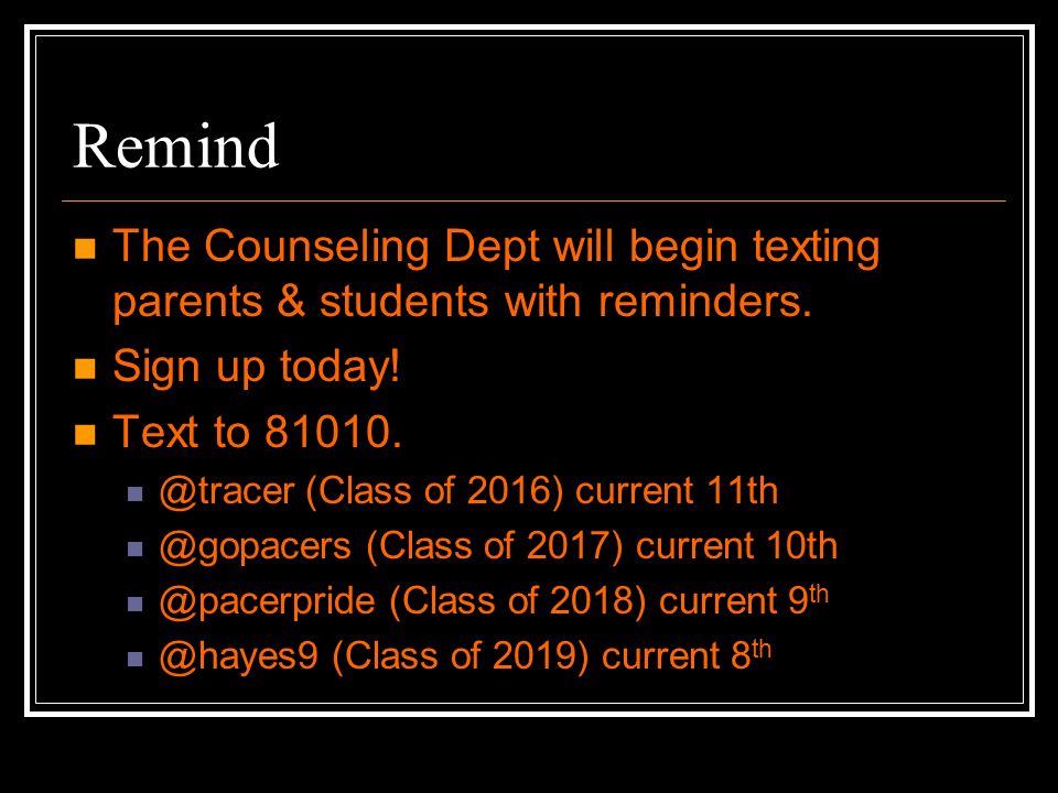 Remind The Counseling Dept will begin texting parents & students with reminders.
