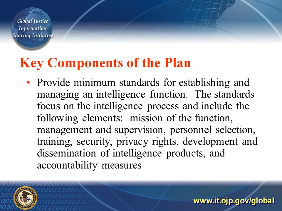 Key Components of the Plan Provide minimum standards for establishing and managing an intelligence function.