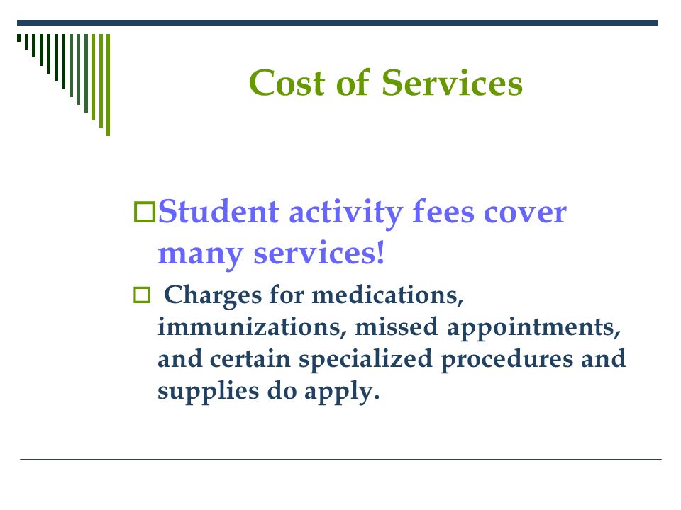 Cost of Services  Student activity fees cover many services.