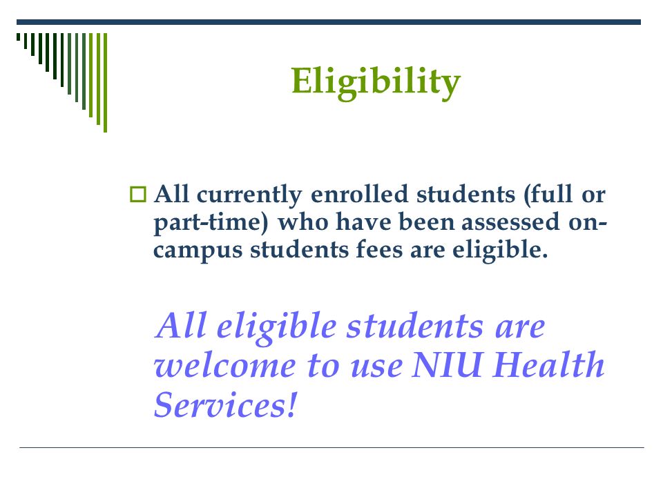 Eligibility  All currently enrolled students (full or part-time) who have been assessed on- campus students fees are eligible.