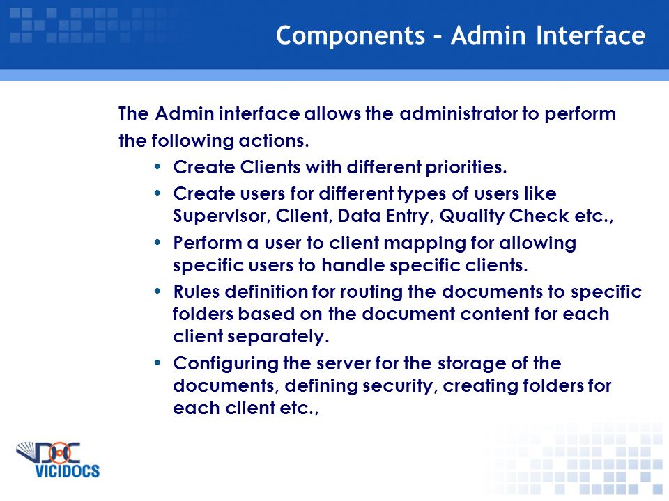 Components – Admin Interface The Admin interface allows the administrator to perform the following actions.