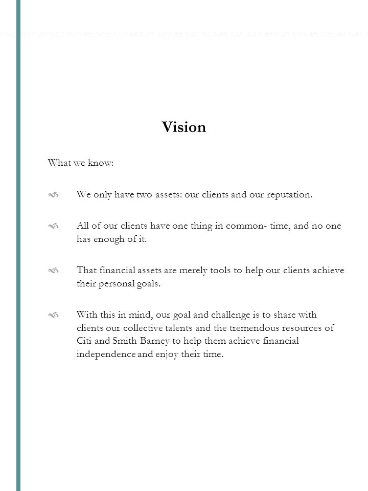 Vision What we know:  We only have two assets: our clients and our reputation.