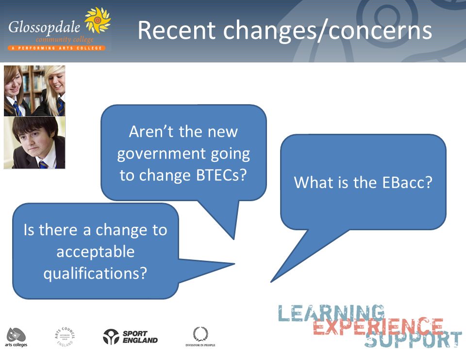 Recent changes/concerns Aren’t the new government going to change BTECs.