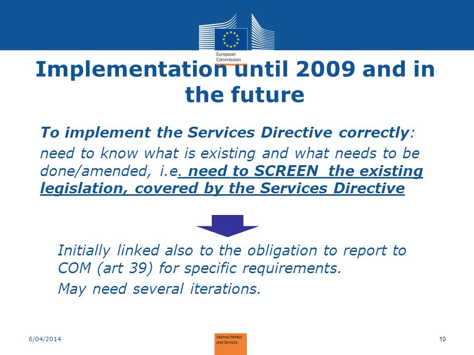 Implementation until 2009 and in the future To implement the Services Directive correctly: need to know what is existing and what needs to be done/amended, i.e.