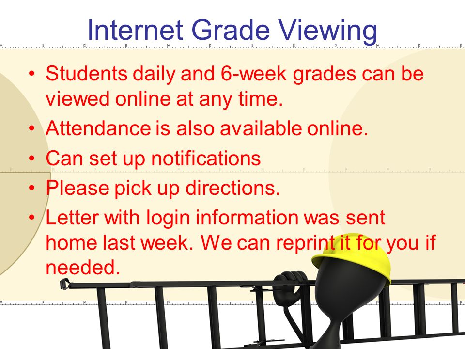 Internet Grade Viewing Students daily and 6-week grades can be viewed online at any time.