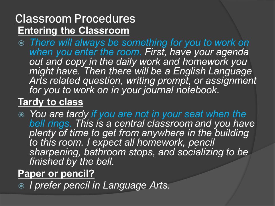 Classroom Procedures Entering the Classroom  There will always be something for you to work on when you enter the room.