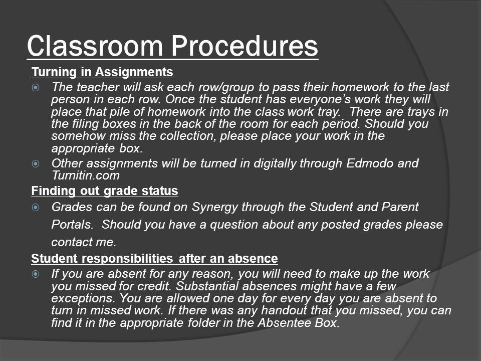 Classroom Procedures Turning in Assignments  The teacher will ask each row/group to pass their homework to the last person in each row.