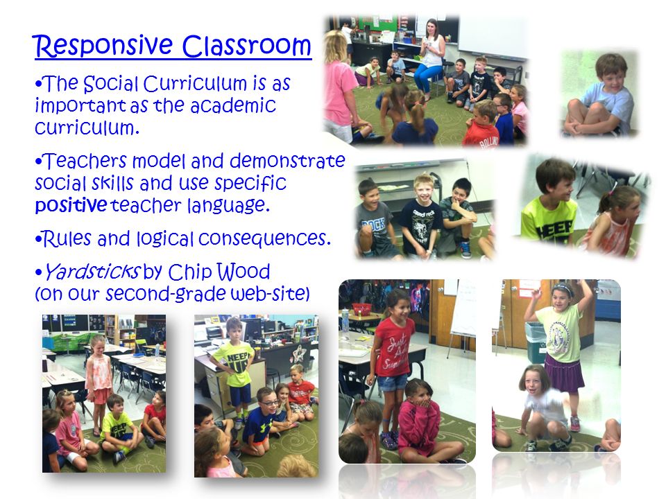 Responsive Classroom The Social Curriculum is as important as the academic curriculum.