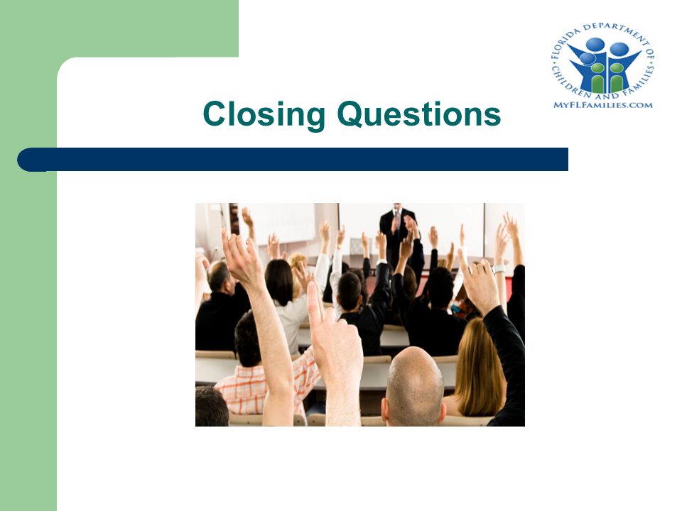 Closing Questions