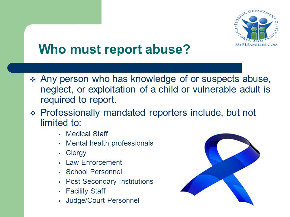 Who must report abuse.