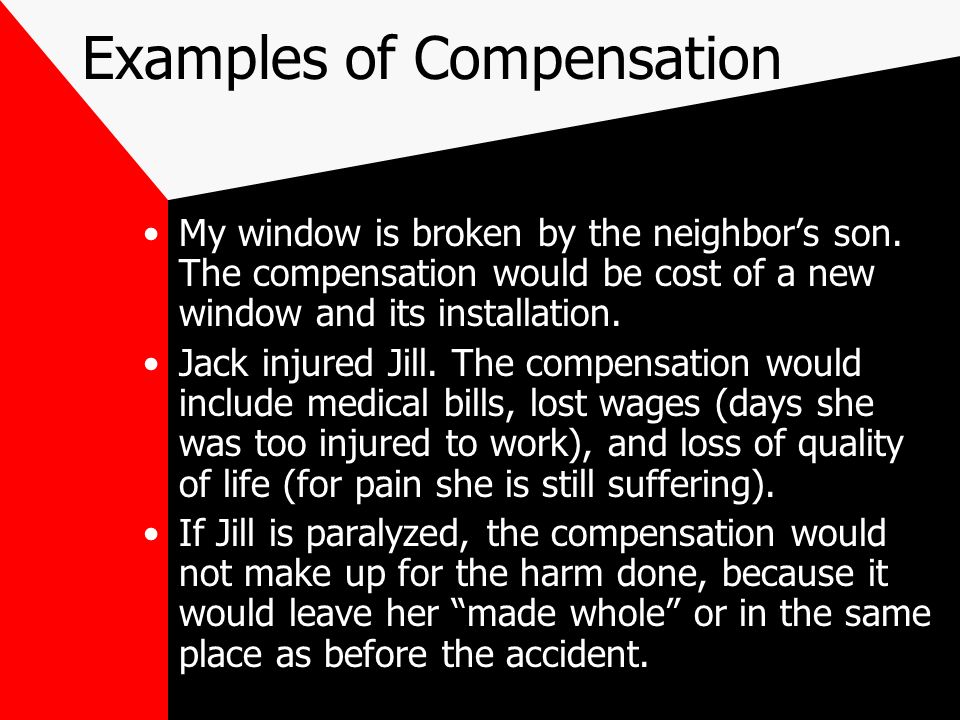 Examples of Compensation My window is broken by the neighbor’s son.