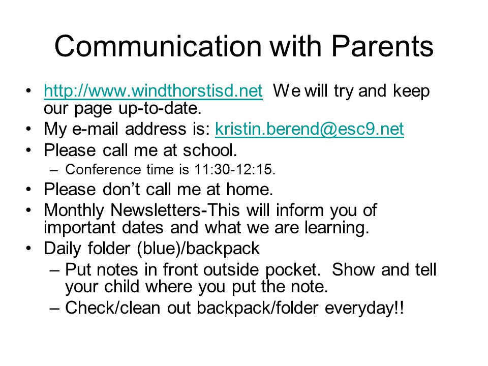 Communication with Parents   We will try and keep our page up-to-date.  My  address is: Please call me at school.