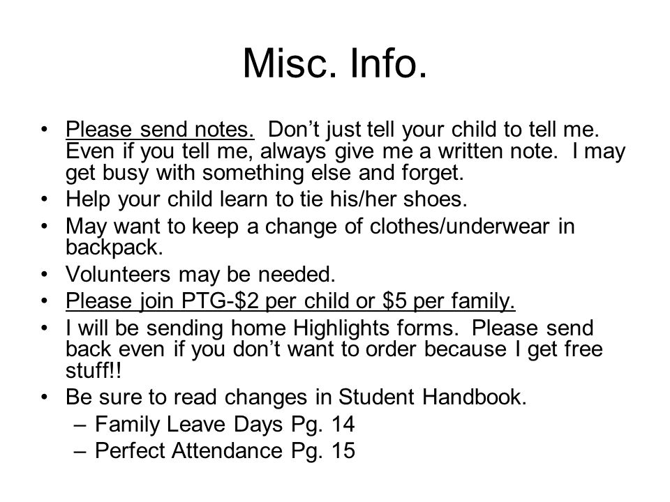 Misc. Info. Please send notes. Don’t just tell your child to tell me.