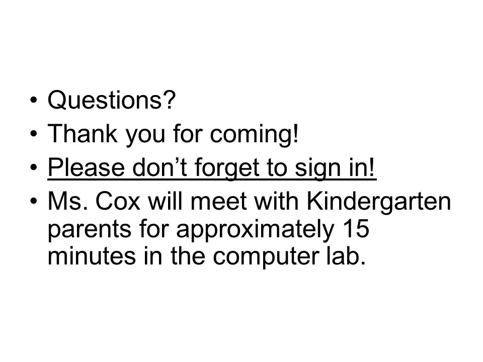 Questions. Thank you for coming. Please don’t forget to sign in.