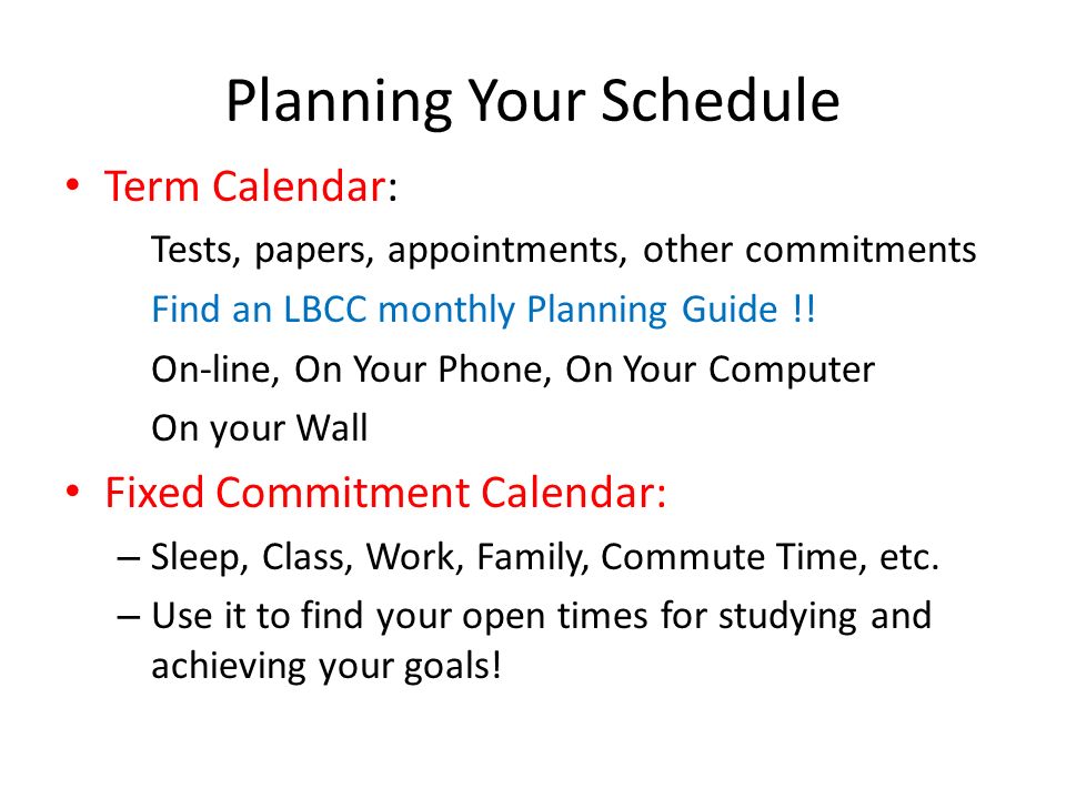 Planning Your Schedule Term Calendar: Tests, papers, appointments, other commitments Find an LBCC monthly Planning Guide !.
