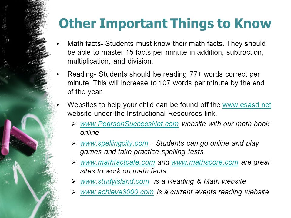 Other Important Things to Know Math facts- Students must know their math facts.