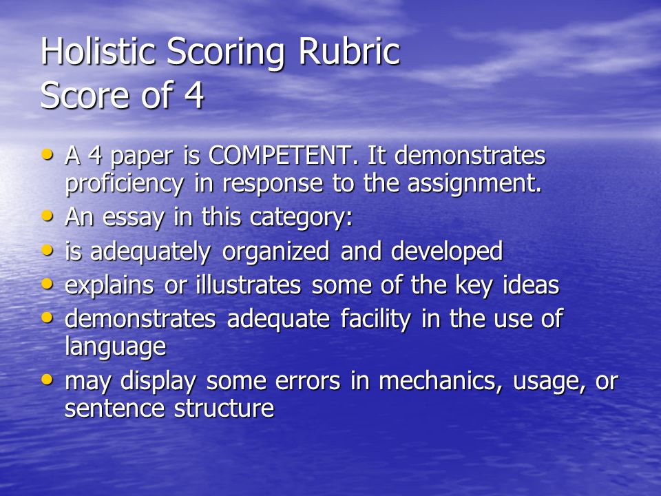 Holistic Scoring Rubric Score of 4 A 4 paper is COMPETENT.