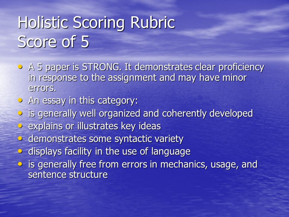 Holistic Scoring Rubric Score of 5 A 5 paper is STRONG.