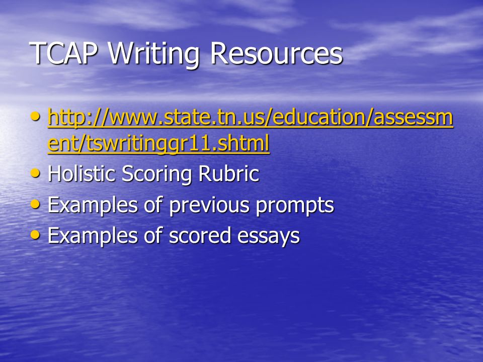 TCAP Writing Resources   ent/tswritinggr11.shtml   ent/tswritinggr11.shtml   ent/tswritinggr11.shtml   ent/tswritinggr11.shtml Holistic Scoring Rubric Holistic Scoring Rubric Examples of previous prompts Examples of previous prompts Examples of scored essays Examples of scored essays
