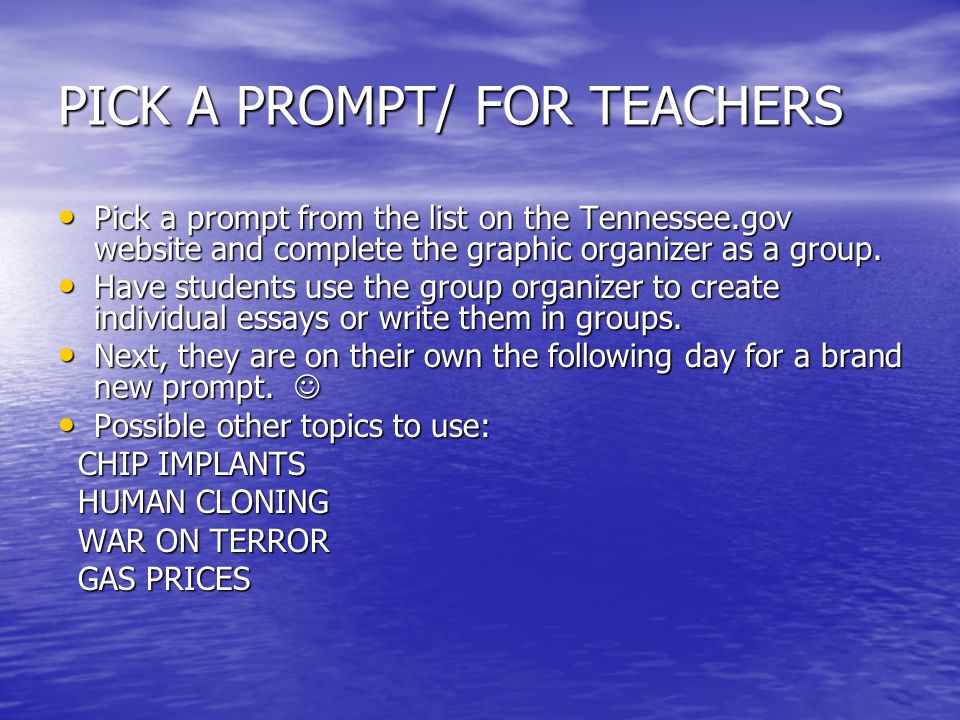 PICK A PROMPT/ FOR TEACHERS Pick a prompt from the list on the Tennessee.gov website and complete the graphic organizer as a group.