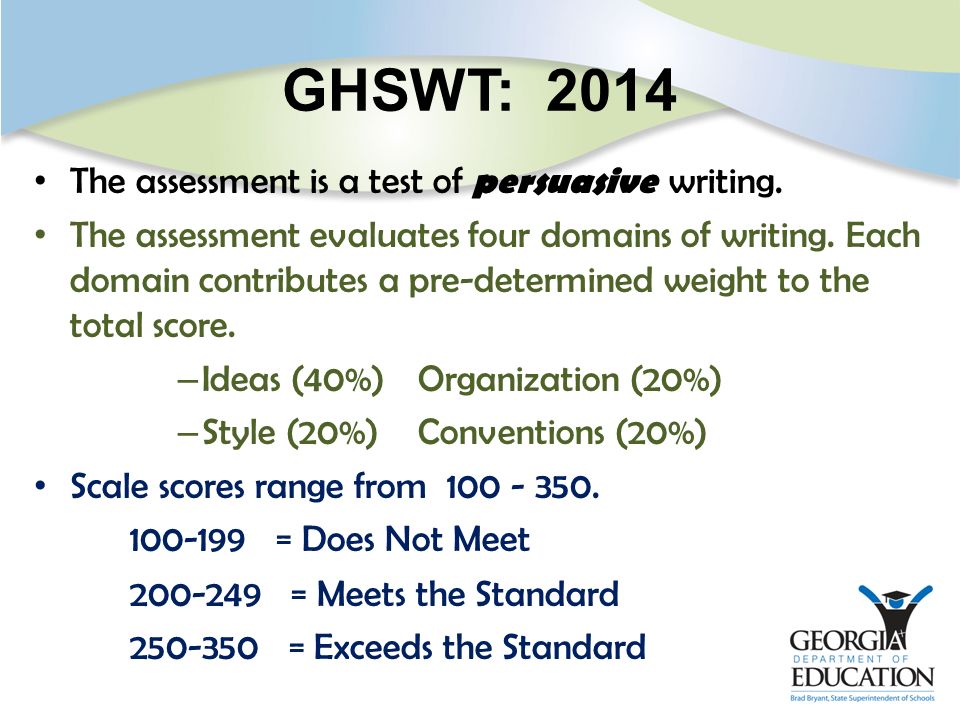 GHSWT: 2014 The assessment is a test of persuasive writing.