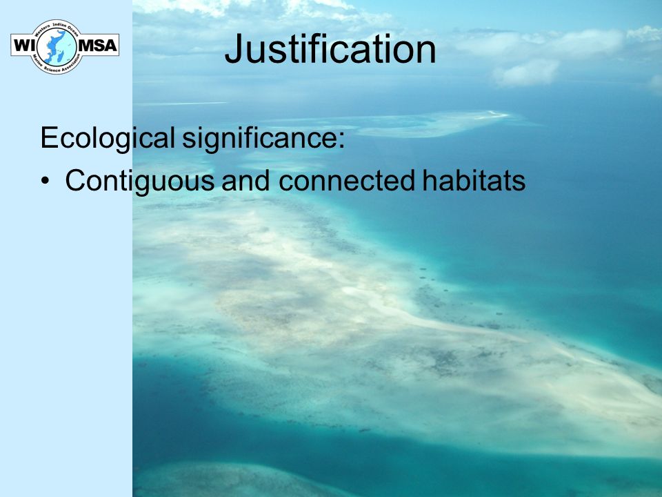 Justification Ecological significance: Contiguous and connected habitats