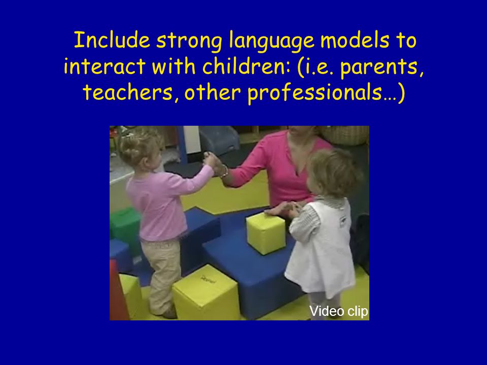 Include strong language models to interact with children: (i.e.