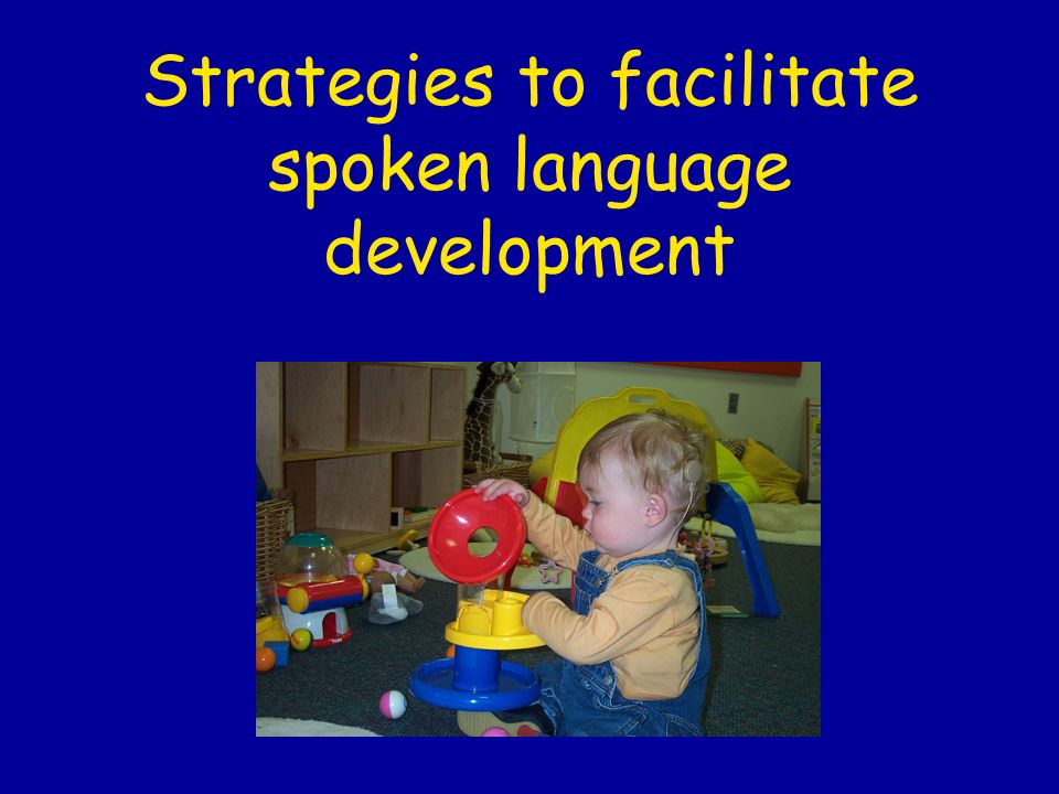 Strategies to facilitate spoken language development
