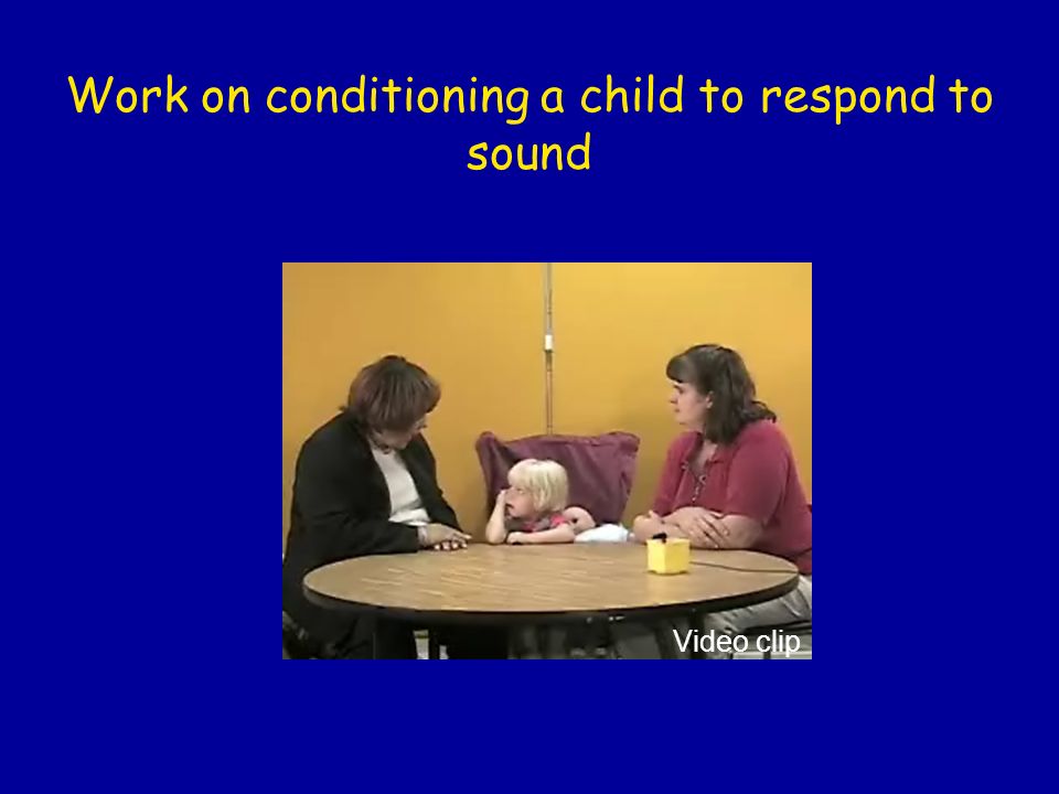 Work on conditioning a child to respond to sound Video clip