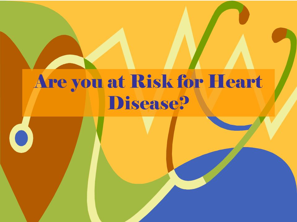 Are you at Risk for Heart Disease