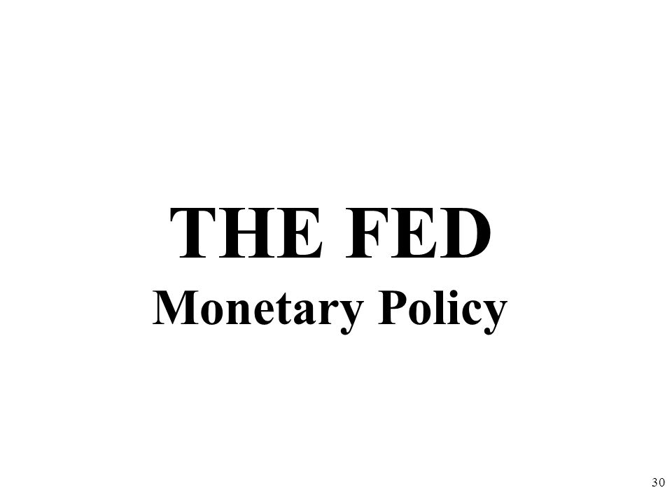 THE FED Monetary Policy 30