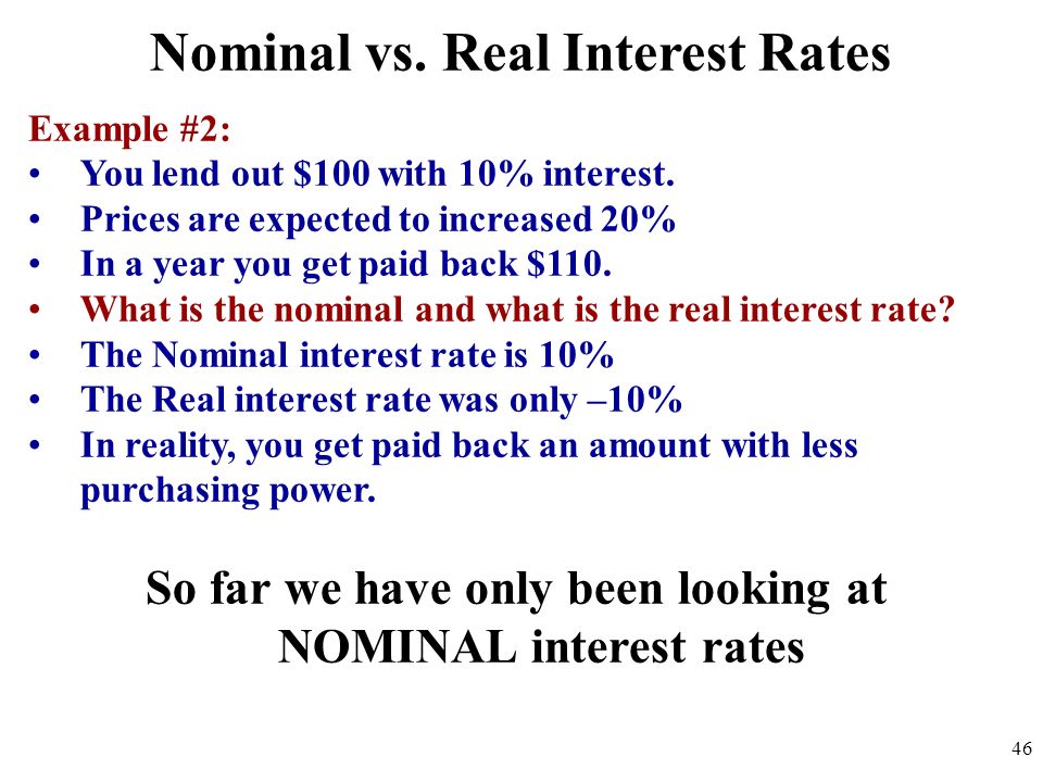 Nominal vs. Real Interest Rates Example #2: You lend out $100 with 10% interest.
