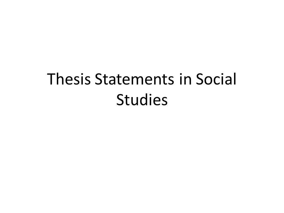Teaching how to write a thesis statement social studies - Order our