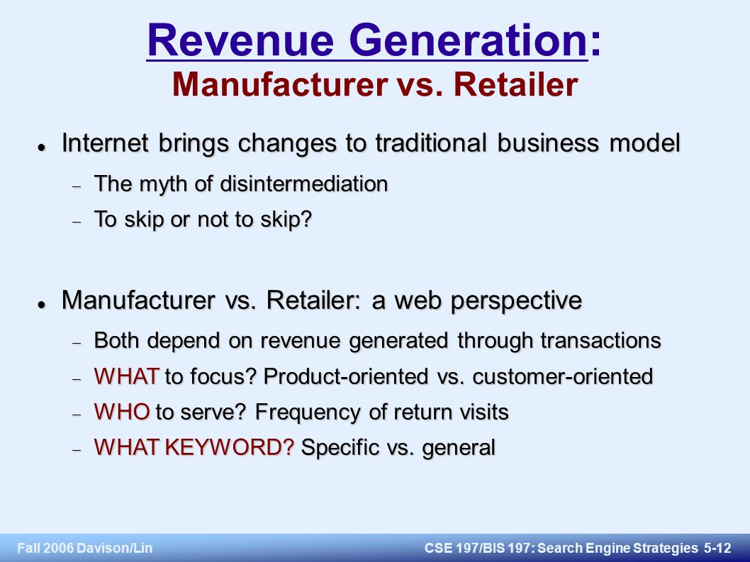 Fall 2006 Davison/LinCSE 197/BIS 197: Search Engine Strategies 5-12 Revenue Generation: Manufacturer vs.