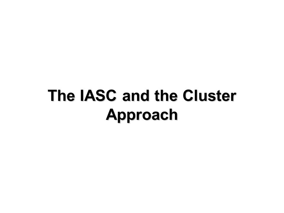 The IASC and the Cluster Approach
