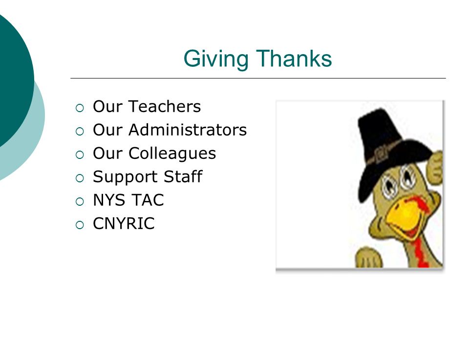 Giving Thanks  Our Teachers  Our Administrators  Our Colleagues  Support Staff  NYS TAC  CNYRIC